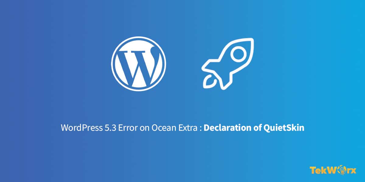 You are currently viewing WordPress 5.3 Error on Ocean Extra: Declaration of QuietSkin